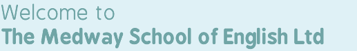 Welcome to THE MEDWAY SCHOOL OF ENGLISH